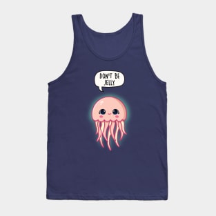 Don't Be Jelly Tank Top